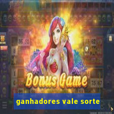 ganhadores vale sorte